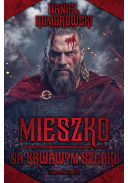 Mieszko. Na krwawym szlaku (z autografem)