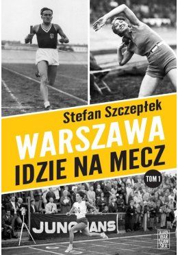 Warszawa idzie na mecz. Tom 1